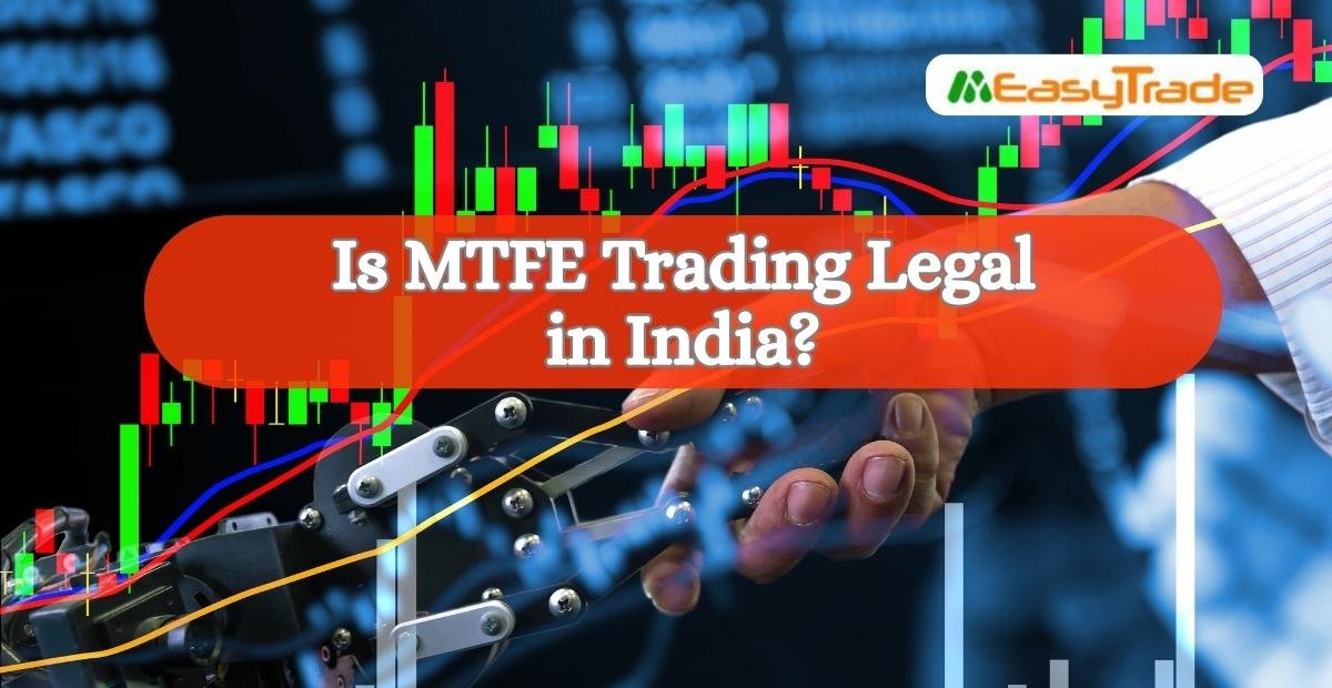 Is MTFE Trading Legal in India? A Quick Overview